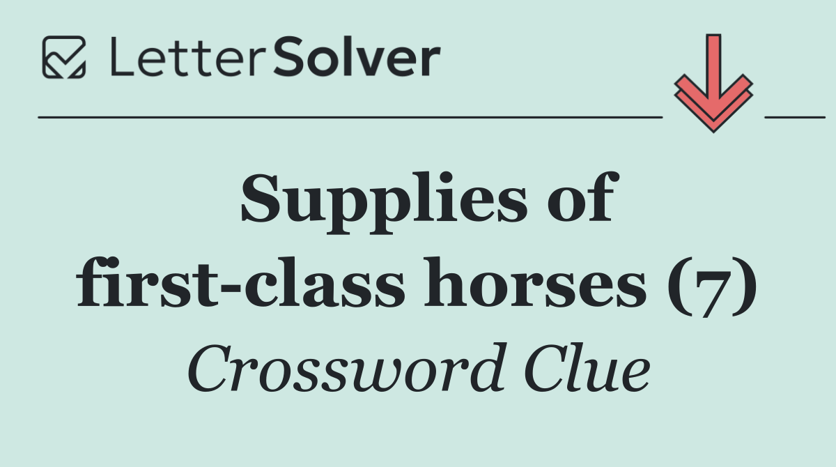 Supplies of first class horses (7)