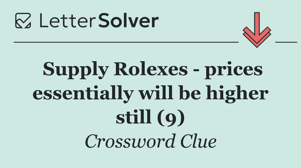 Supply Rolexes   prices essentially will be higher still (9)