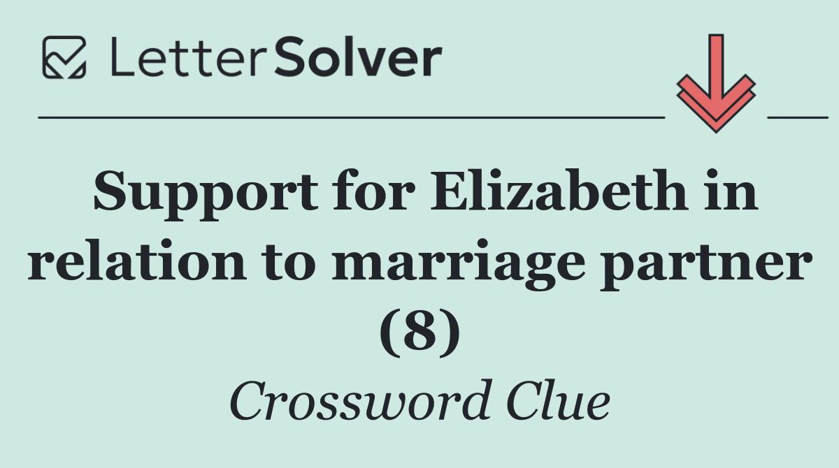 Support for Elizabeth in relation to marriage partner (8)