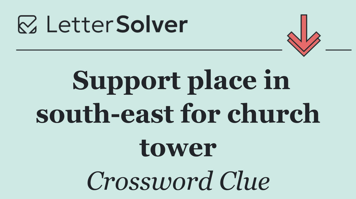 Support place in south east for church tower
