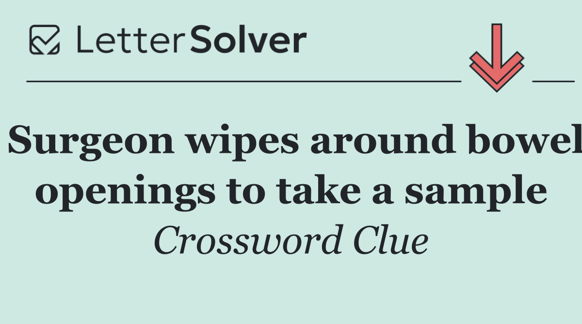 Surgeon wipes around bowel openings to take a sample