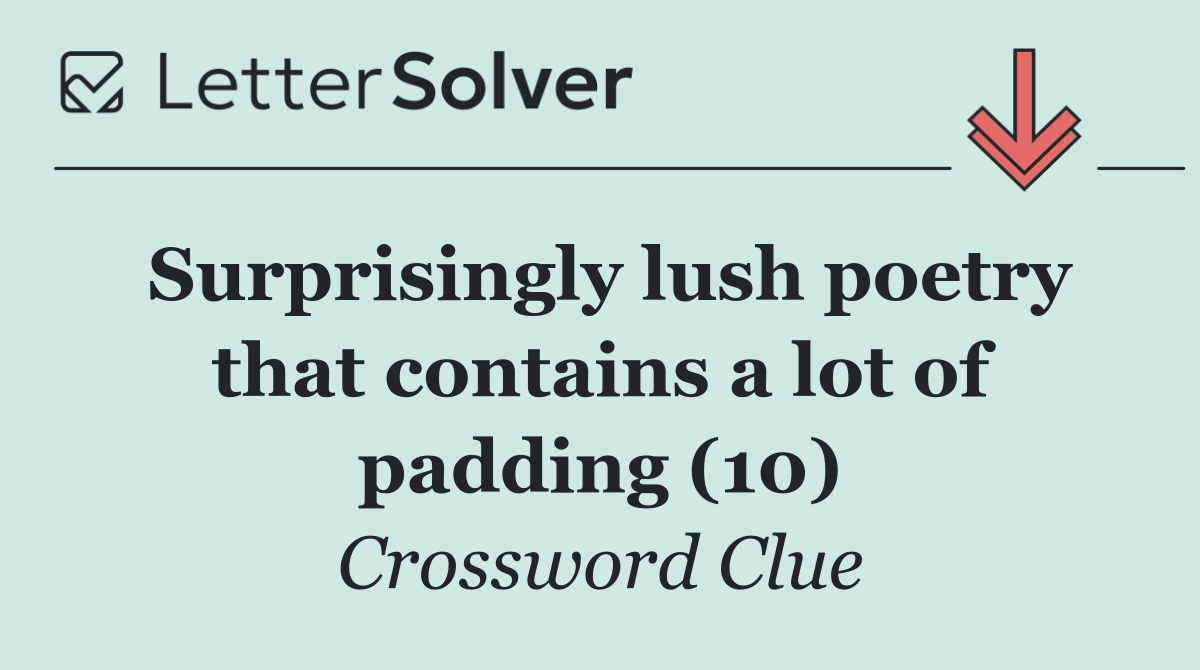 Surprisingly lush poetry that contains a lot of padding (10)