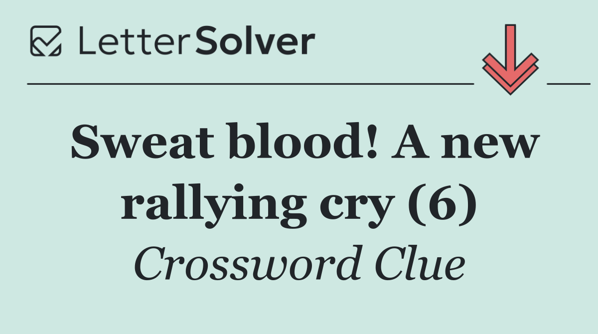 Sweat blood! A new rallying cry (6)