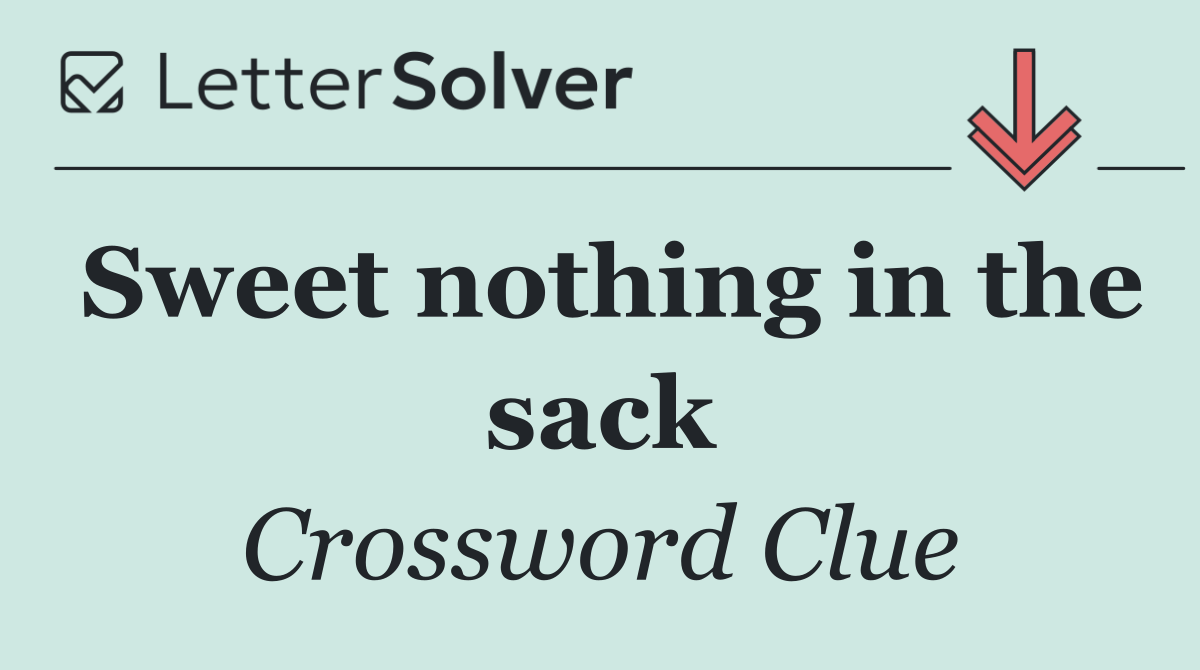 Sweet nothing in the sack