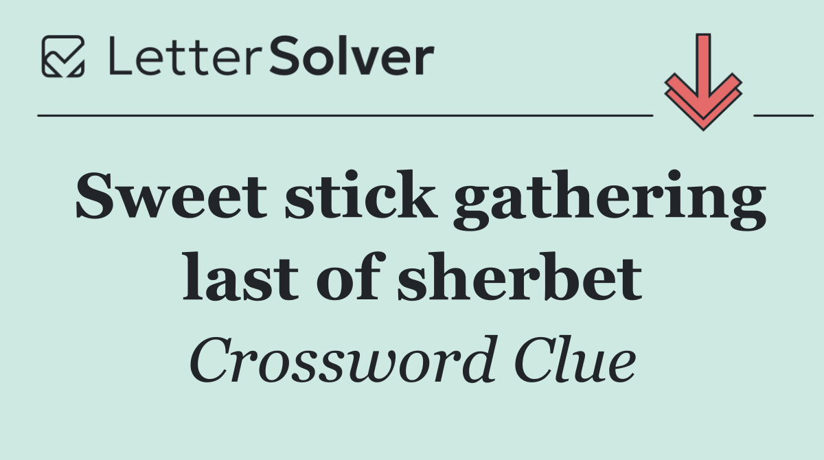 Sweet stick gathering last of sherbet