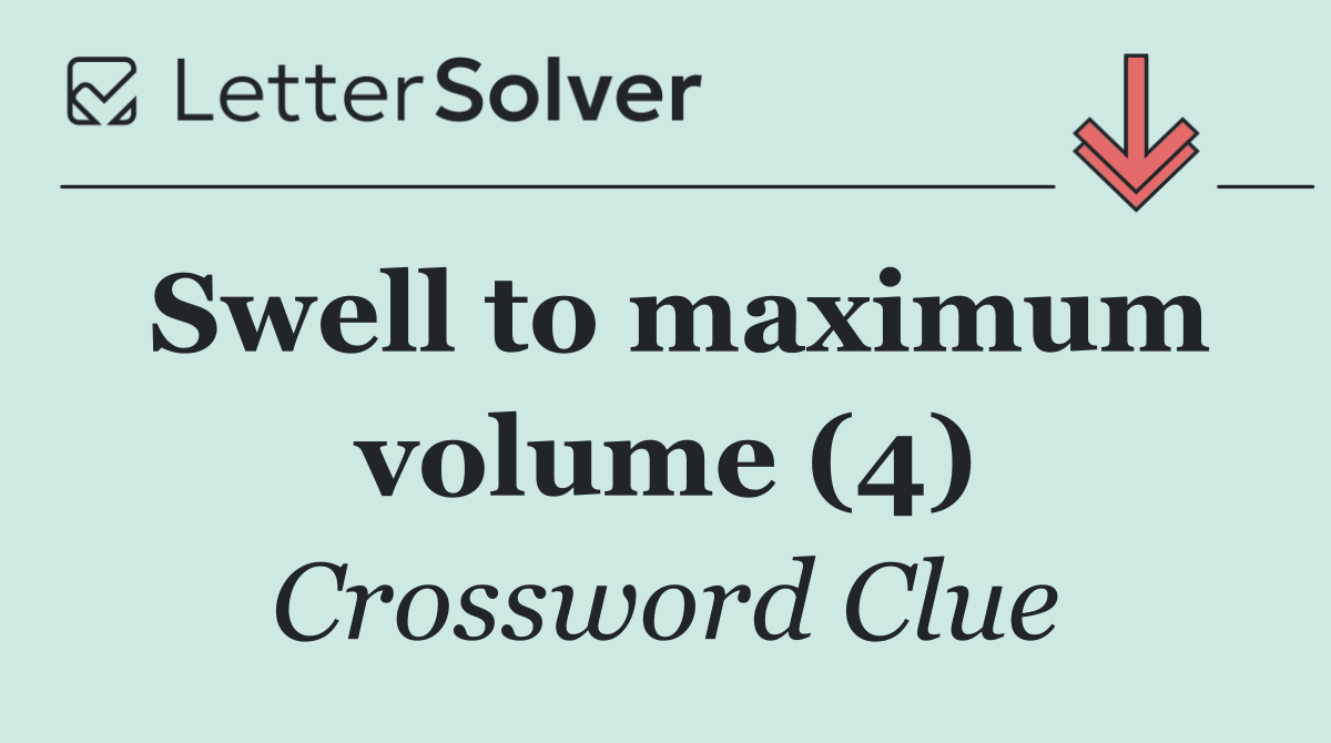 Swell to maximum volume (4)