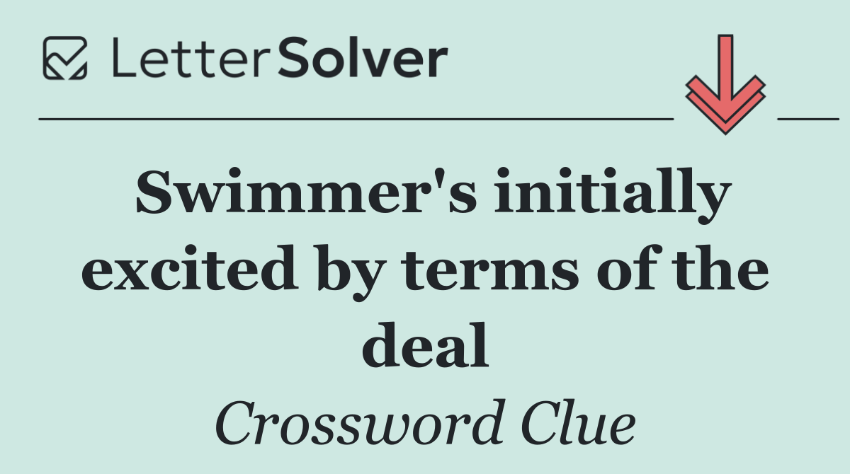 Swimmer's initially excited by terms of the deal