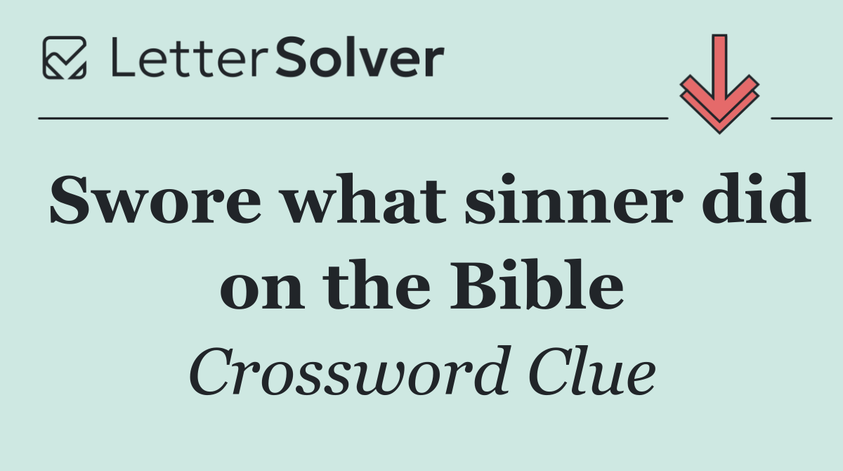 Swore what sinner did on the Bible