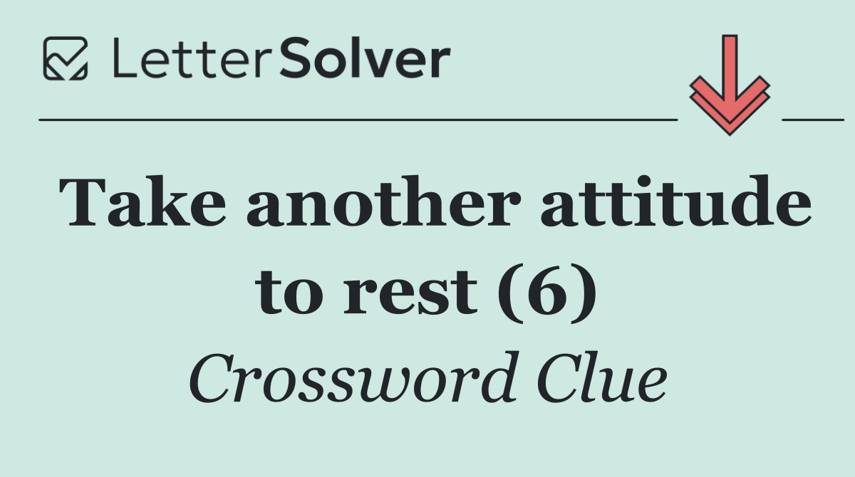 Take another attitude to rest (6)