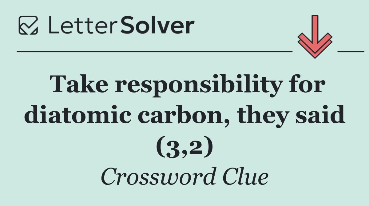 Take responsibility for diatomic carbon, they said (3,2)
