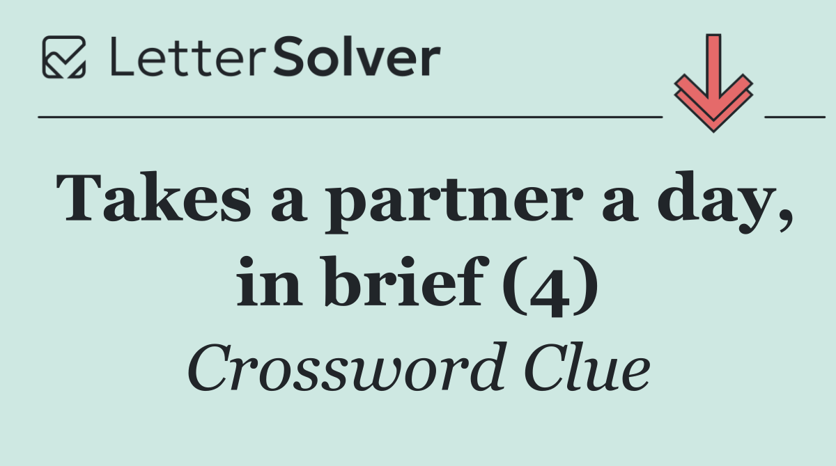 Takes a partner a day, in brief (4)