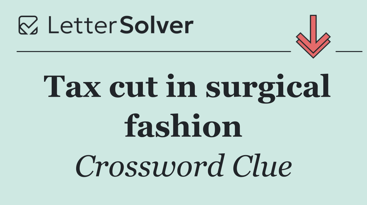 Tax cut in surgical fashion