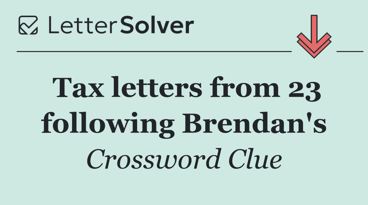 Tax letters from 23 following Brendan's