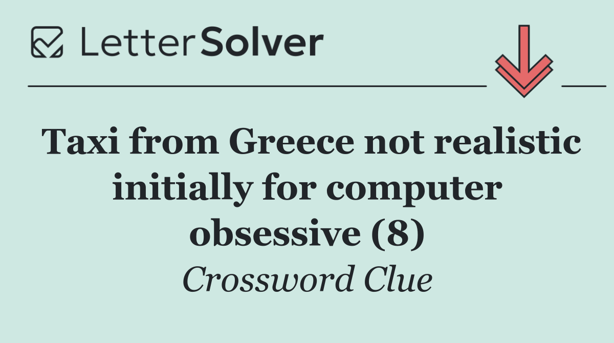 Taxi from Greece not realistic initially for computer obsessive (8)