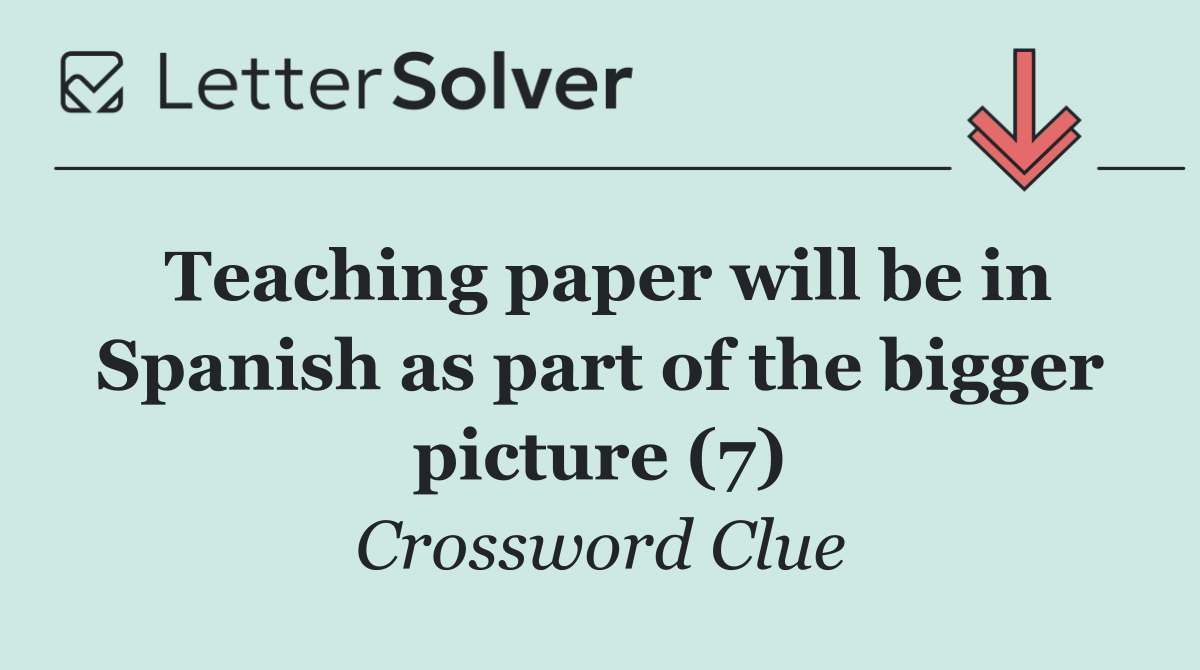 Teaching paper will be in Spanish as part of the bigger picture (7)