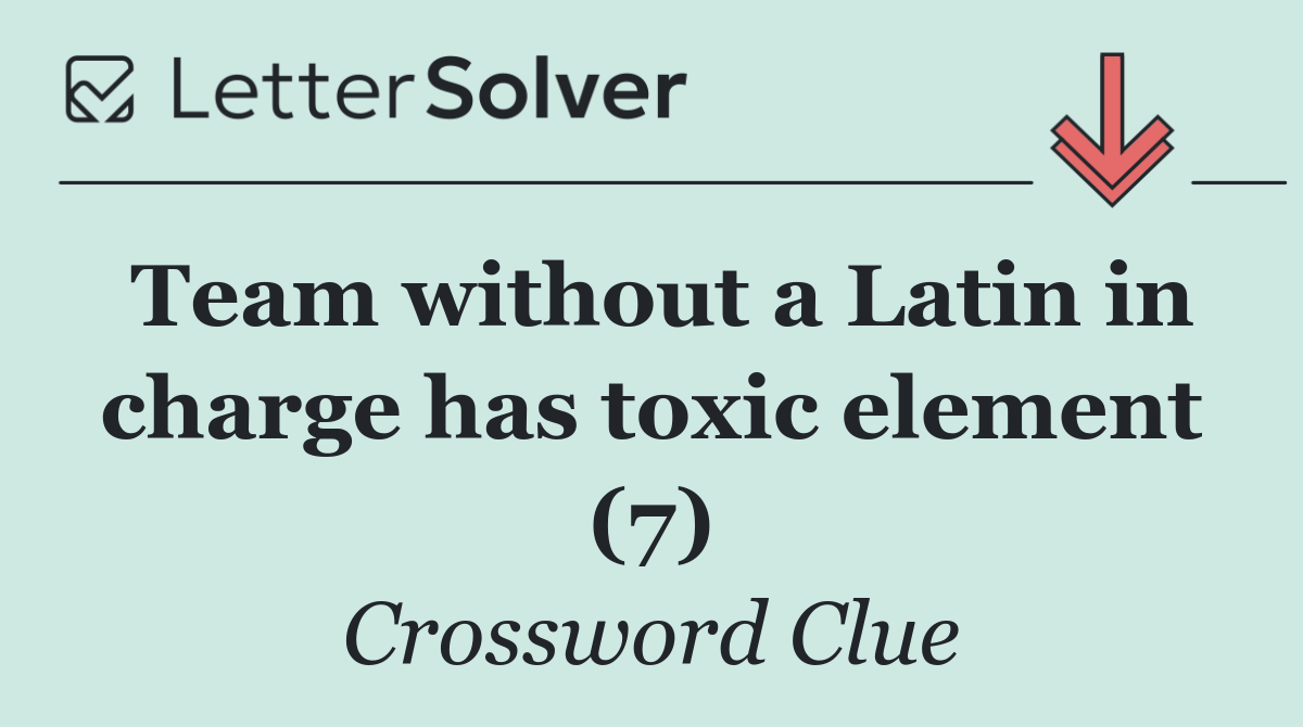 Team without a Latin in charge has toxic element (7)