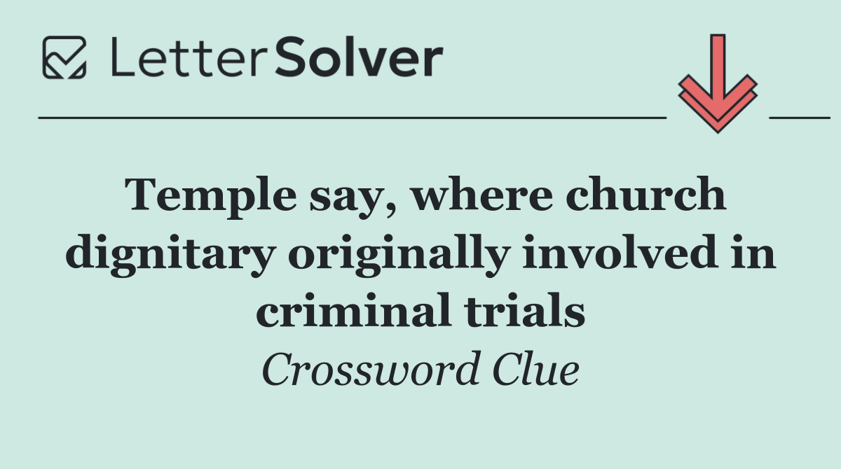 Temple say, where church dignitary originally involved in criminal trials