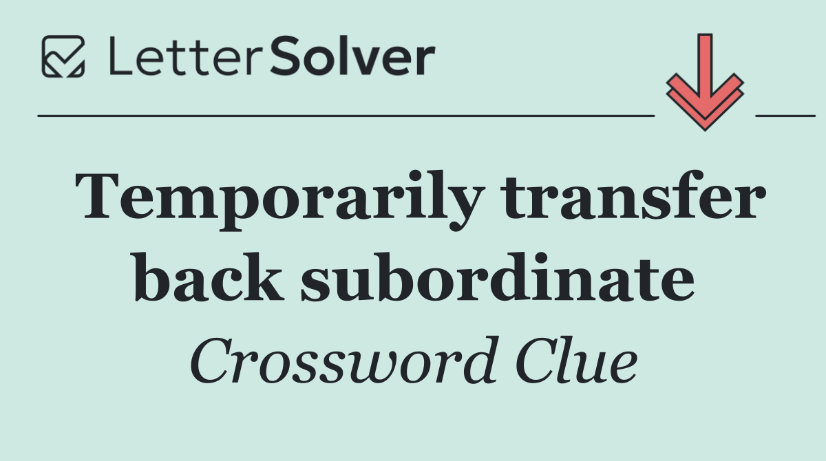 Temporarily transfer back subordinate