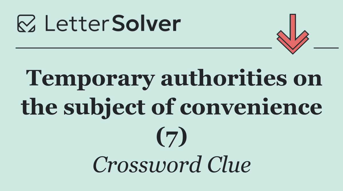 Temporary authorities on the subject of convenience (7)