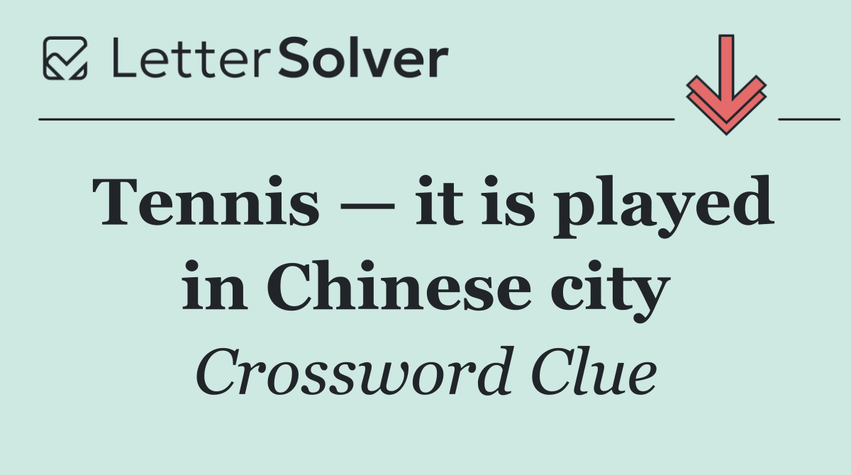Tennis — it is played in Chinese city