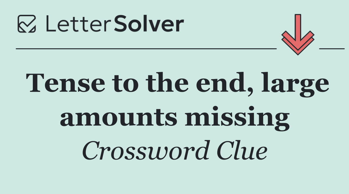 Tense to the end, large amounts missing