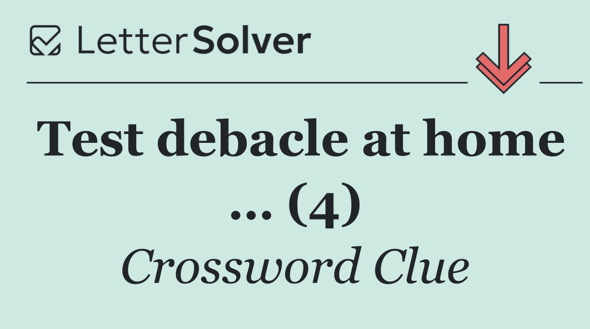 Test debacle at home … (4)