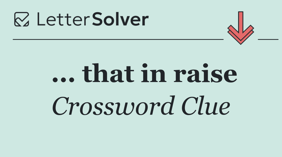 ... that in raise