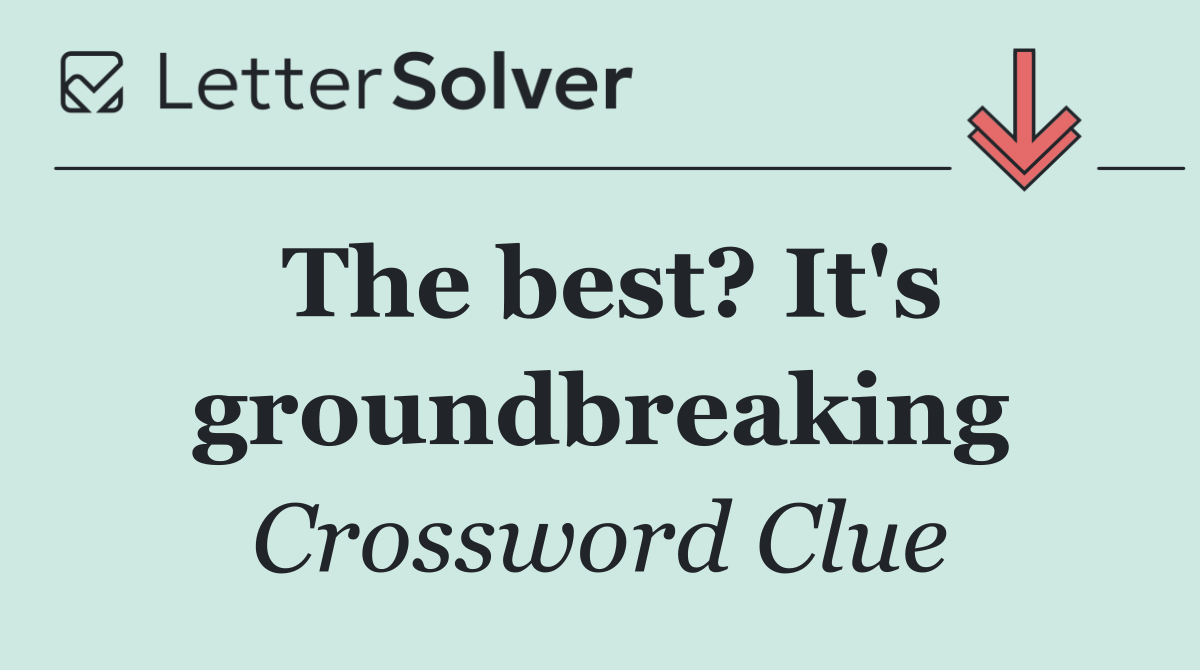 The best? It's groundbreaking