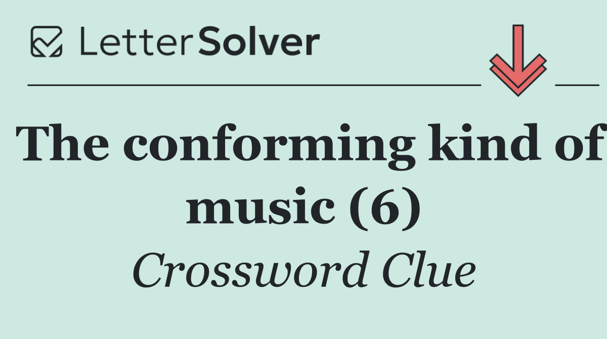 The conforming kind of music (6)
