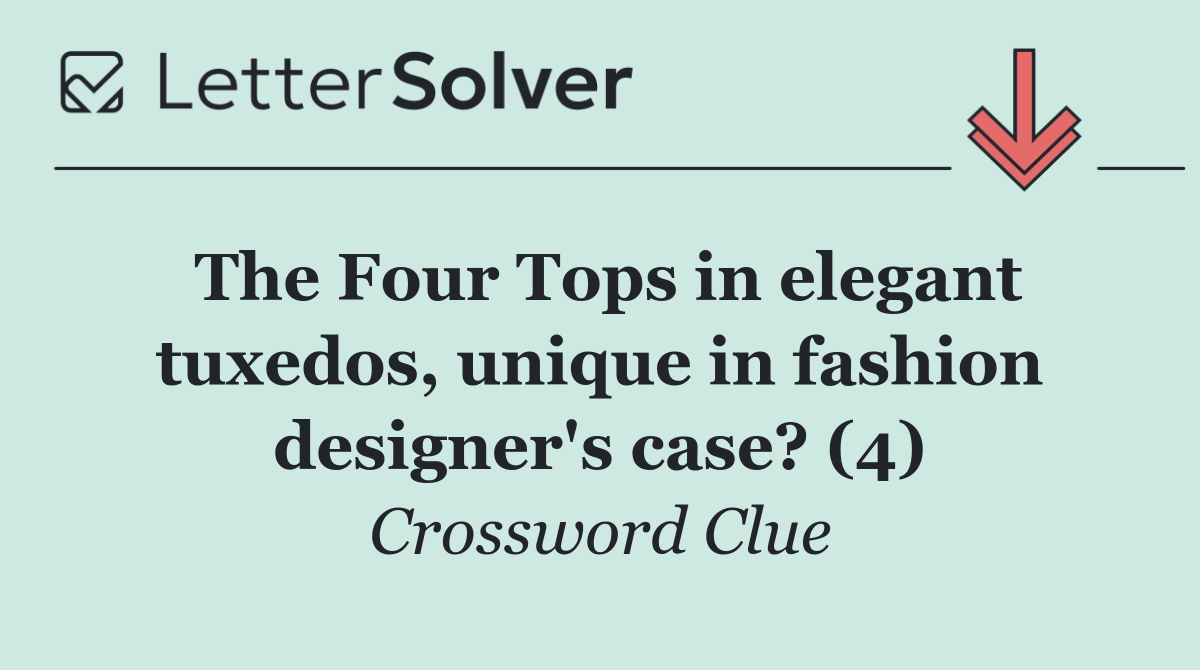 The Four Tops in elegant tuxedos, unique in fashion designer's case? (4)