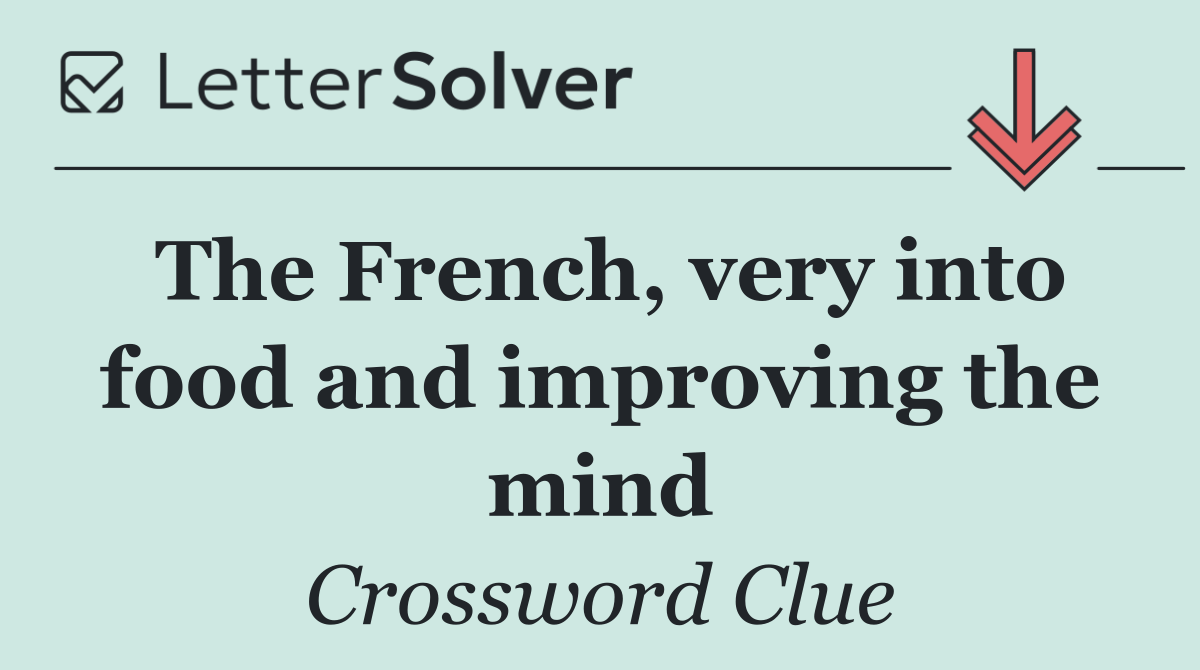 The French, very into food and improving the mind