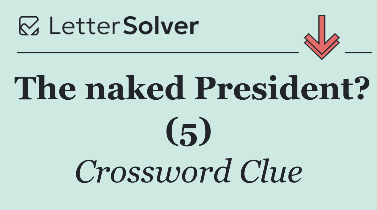 The naked President? (5)