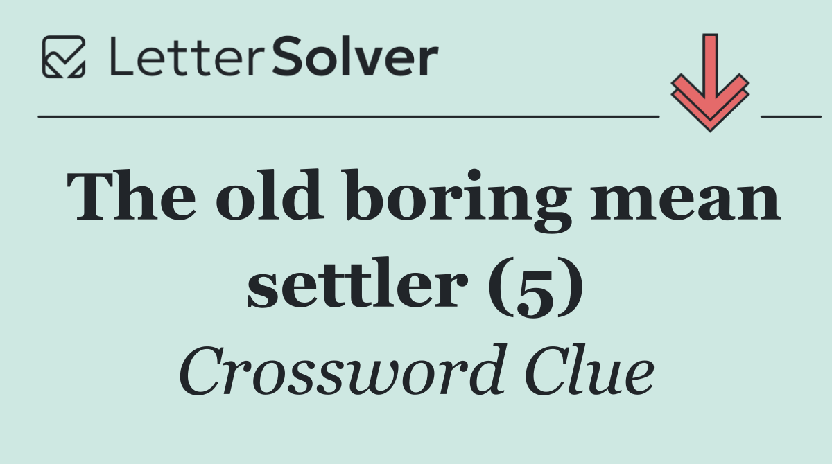 The old boring mean settler (5)