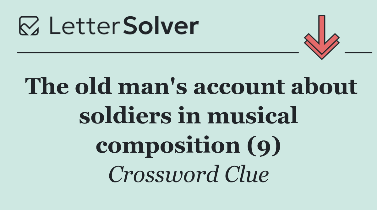 The old man's account about soldiers in musical composition (9)