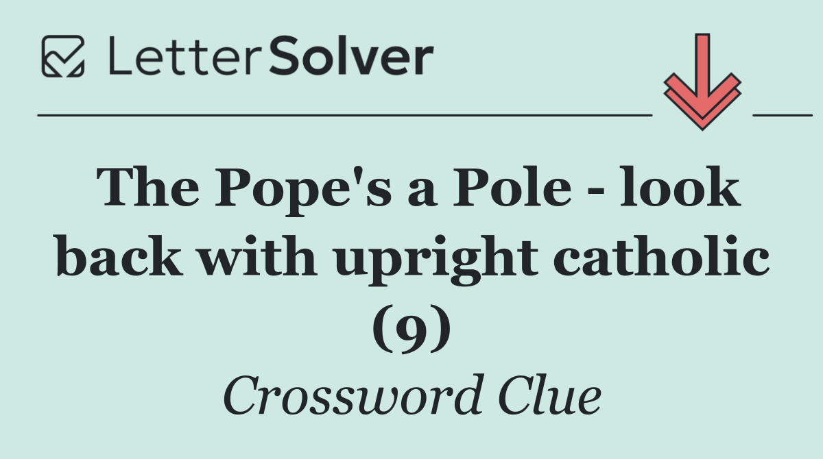 The Pope's a Pole   look back with upright catholic (9)