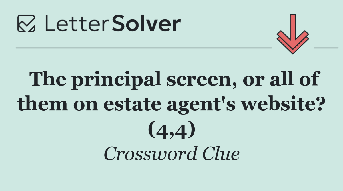 The principal screen, or all of them on estate agent's website? (4,4)