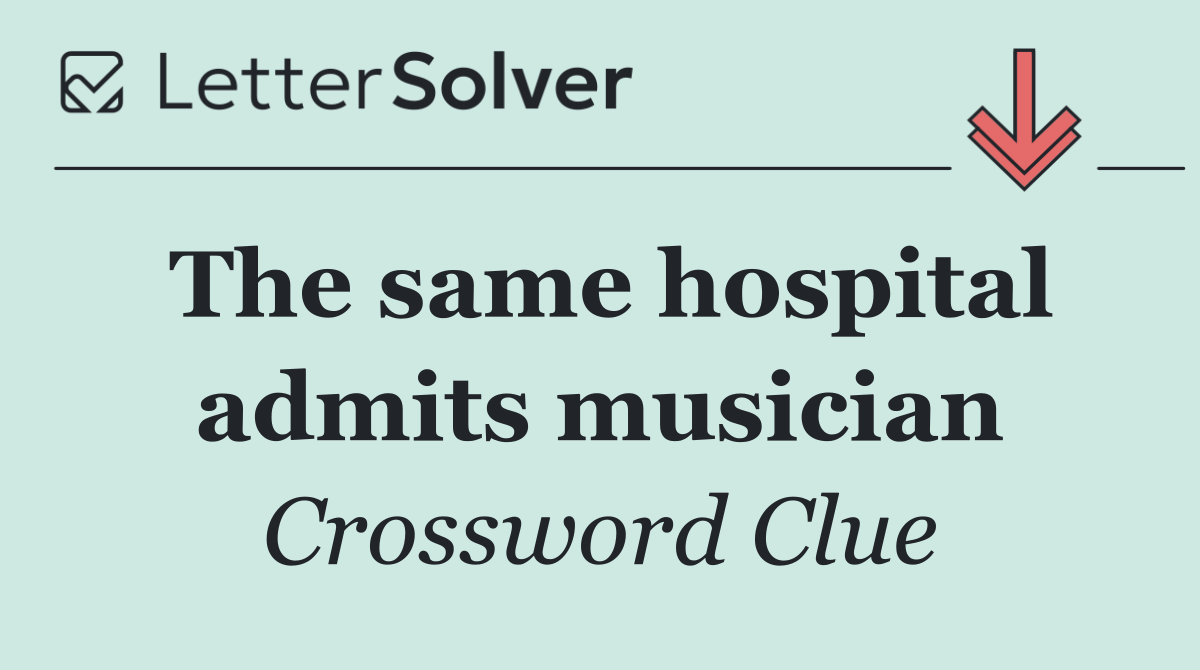 The same hospital admits musician