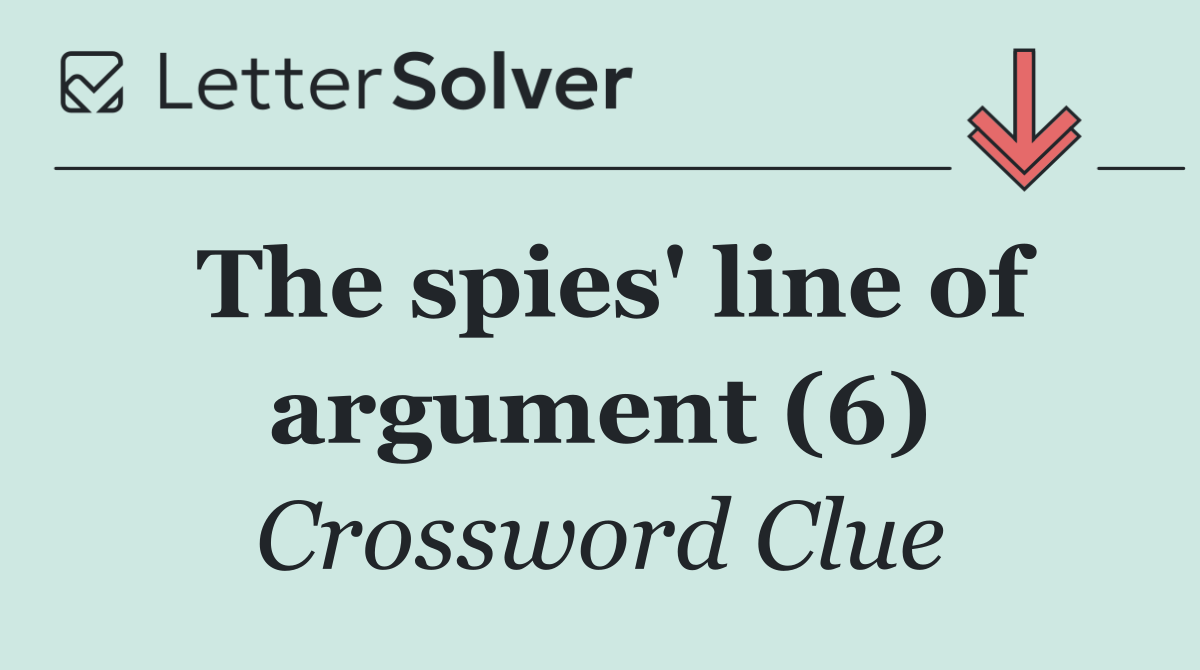 The spies' line of argument (6)