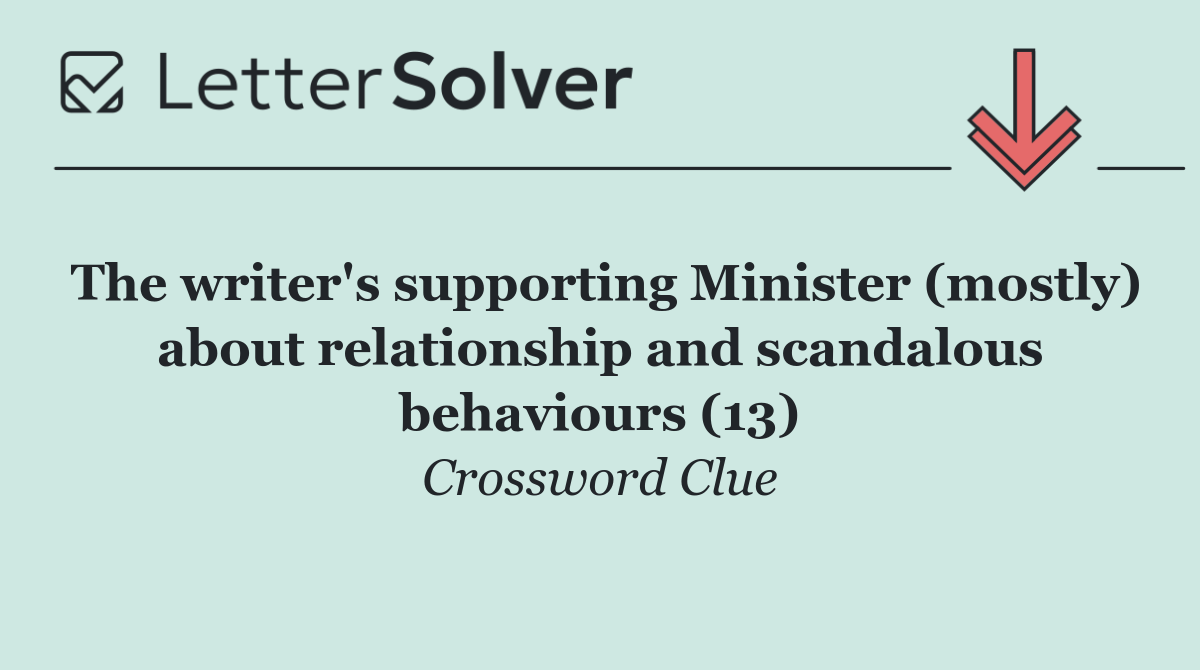 The writer's supporting Minister (mostly) about relationship and scandalous behaviours (13)