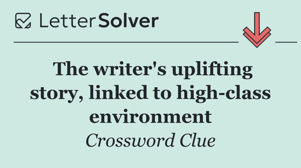 The writer's uplifting story, linked to high class environment