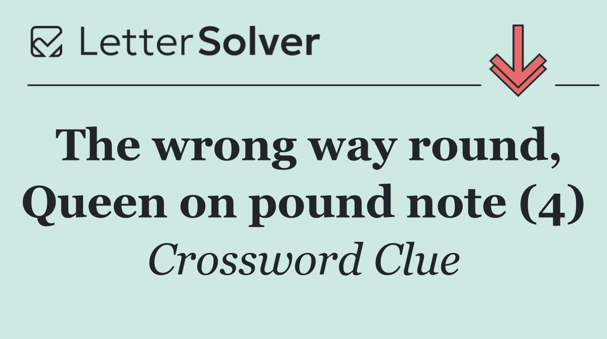 The wrong way round, Queen on pound note (4)