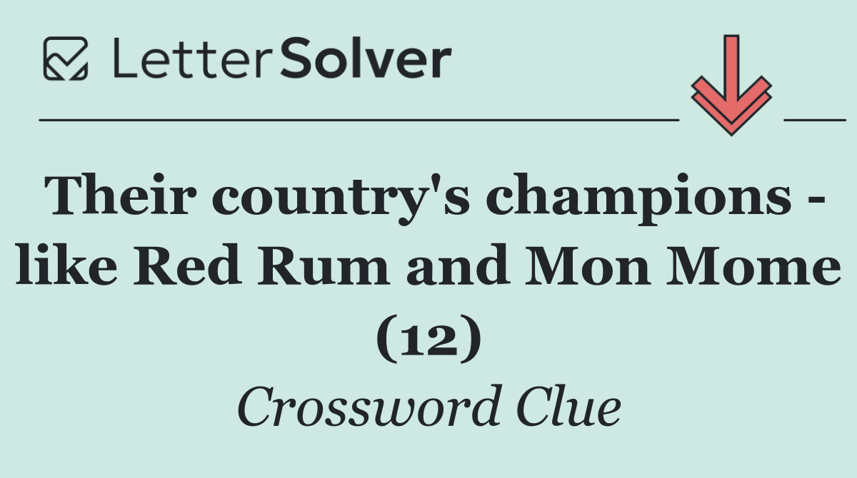 Their country's champions   like Red Rum and Mon Mome (12)