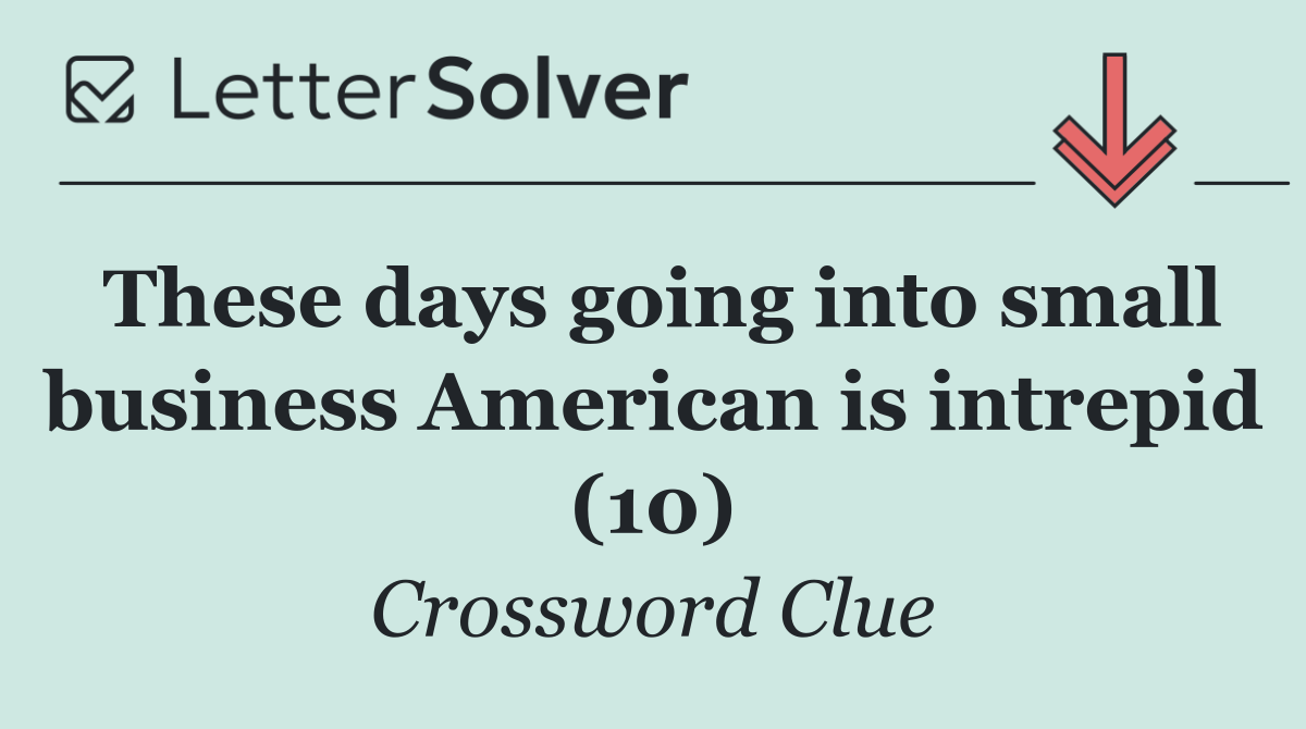 These days going into small business American is intrepid (10)