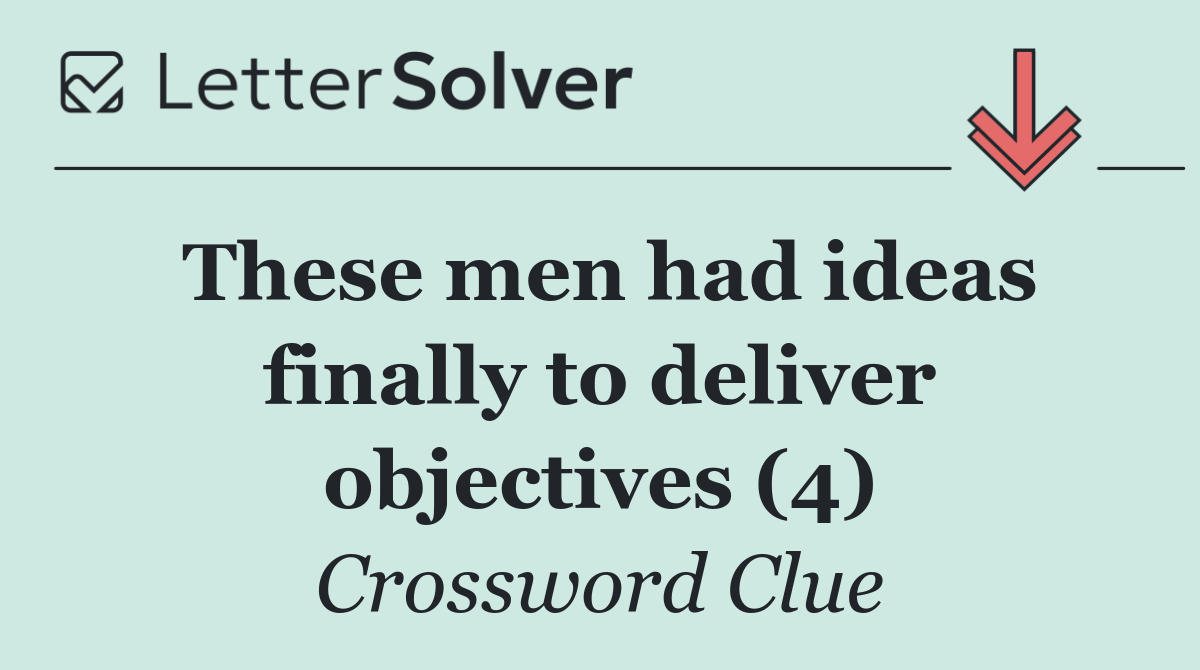 These men had ideas finally to deliver objectives (4)
