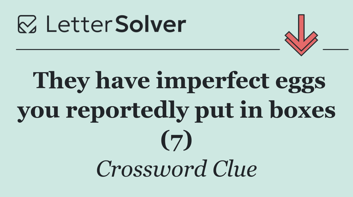 They have imperfect eggs you reportedly put in boxes (7)