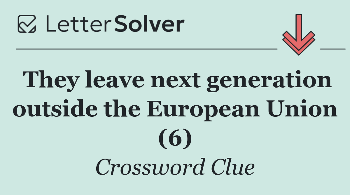 They leave next generation outside the European Union (6)