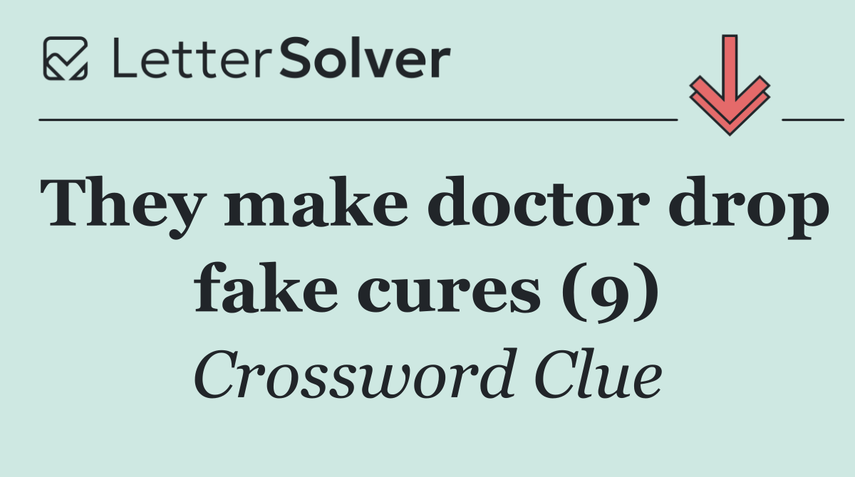 They make doctor drop fake cures (9)