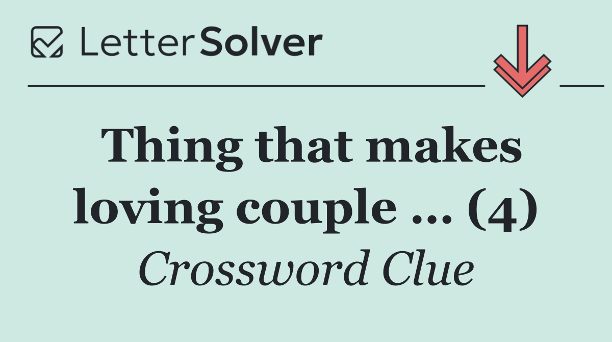 Thing that makes loving couple … (4)