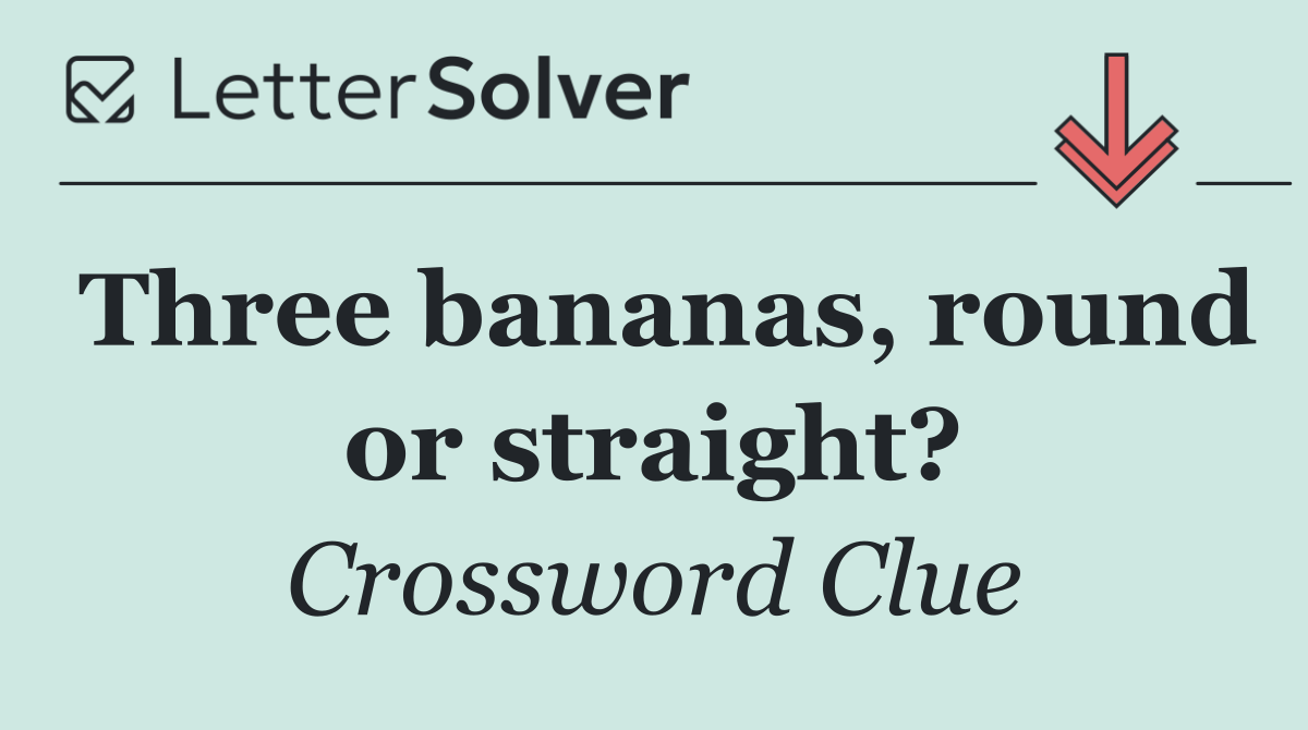 Three bananas, round or straight?