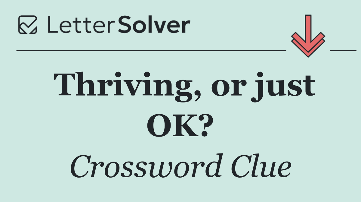 Thriving, or just OK?